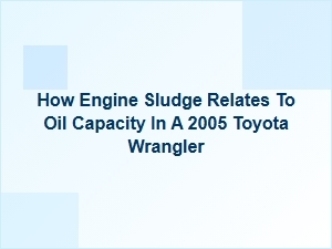 How Engine Sludge Relates to Oil Capacity