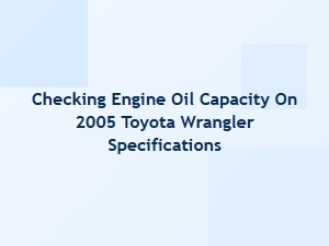 Checking Engine Oil Capacity on a Toyota Wrangler