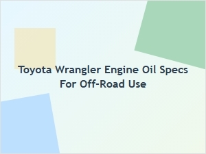 Toyota Wrangler Engine Oil Specifications for Off-Road Use