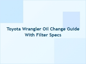 Toyota Wrangler Oil Change Guide and Filter Specifications